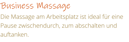 Business Massage Die Massage am Arbeitsplatz ist ideal fr eine Pause zwischendurch, zum abschalten und auftanken.